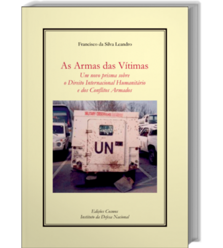 As Armas das Vítimas - Um novo prisma sobre o Direito Internacional humanitário e dos conflitos armados